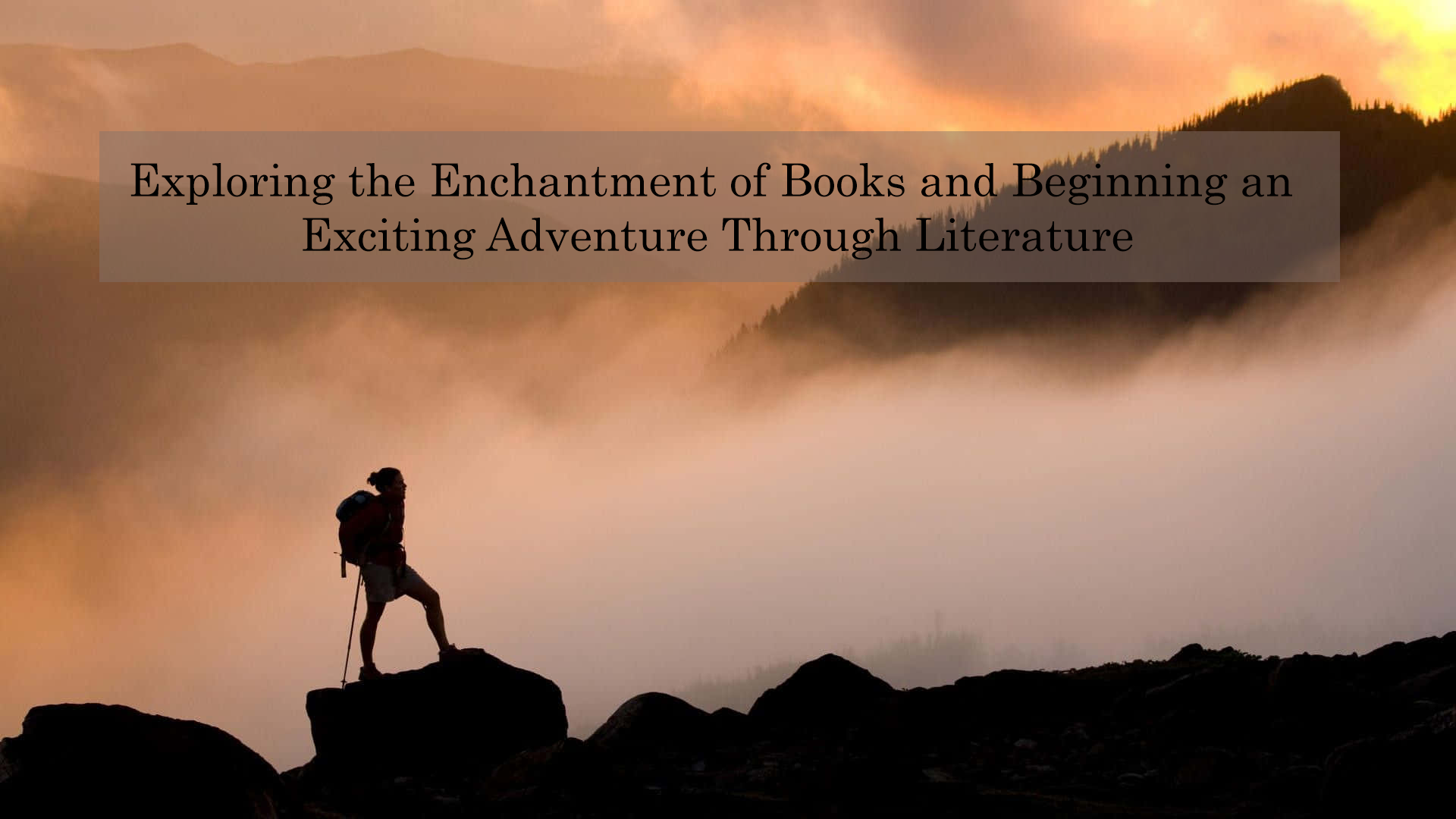 Exploring the Enchantment of Books and Beginning an Exciting Adventure Through Literature